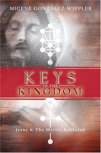 Keys To The Kingdom: Jesus & The Mystic Kabbalah,New