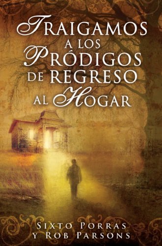 Traigamos a Los Prdigos de Regreso Al Hogar: Bringing Back Home the Prodigals (Spanish Edition),Used