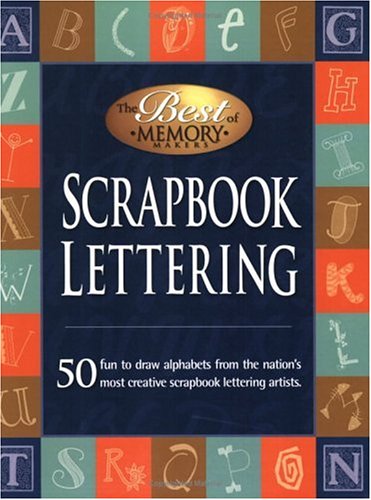 Scrapbook Lettering:50 Fun to draw alphabets from the nation's most creative scrapbook lettering artists.,Used