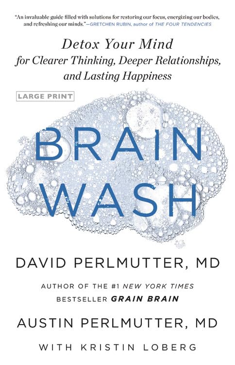 Brain Wash: Detox Your Mind for Clearer Thinking, Deeper Relationships, and Lasting Happiness,New
