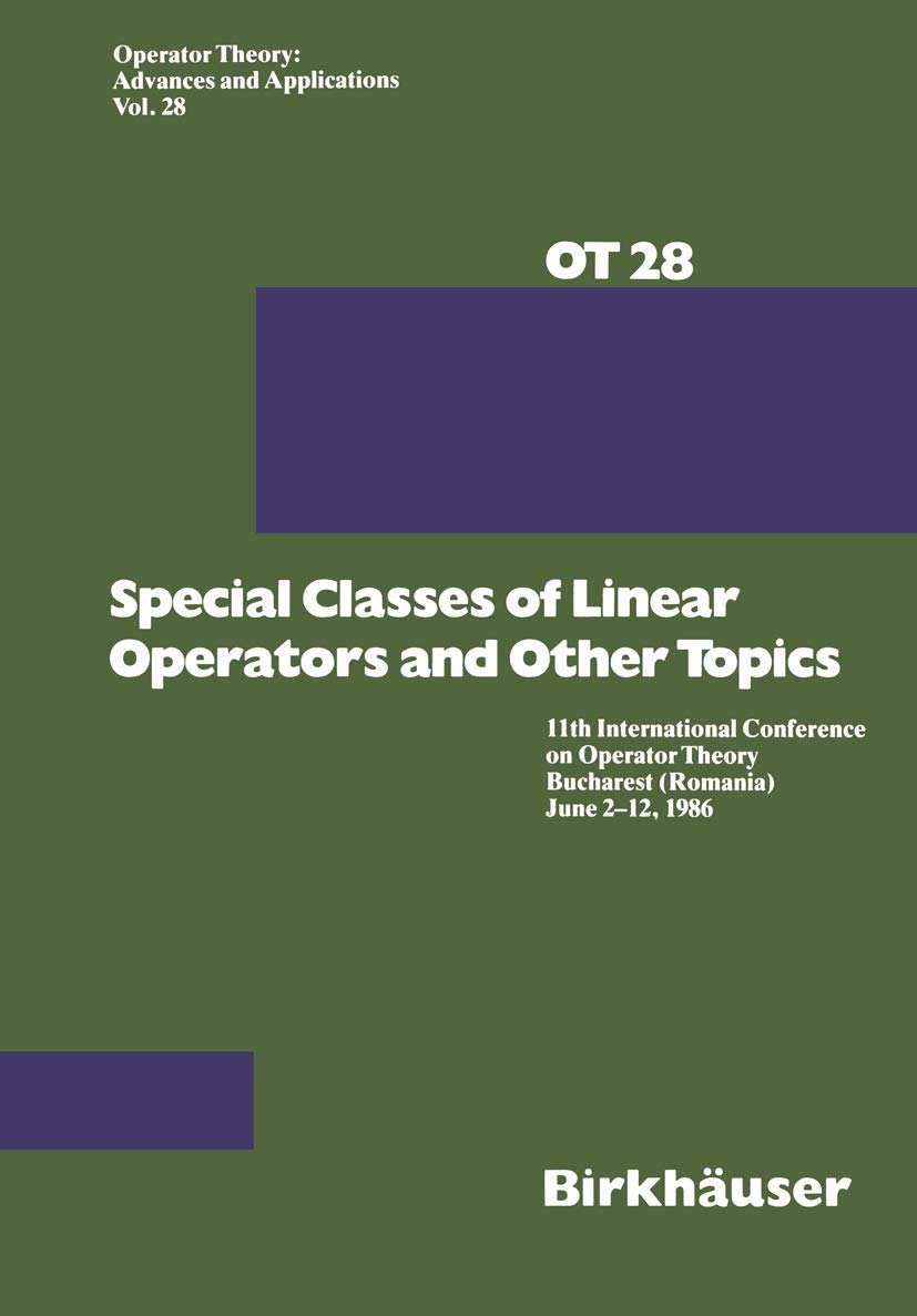 Special Classes of Linear Operators and Other Topics: 11th International Conference on Operator Theory Bucharest (Romania) June ,Used