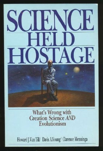 Science Held Hostage: What's Wrong With Creation Science and Evolutionism,Used