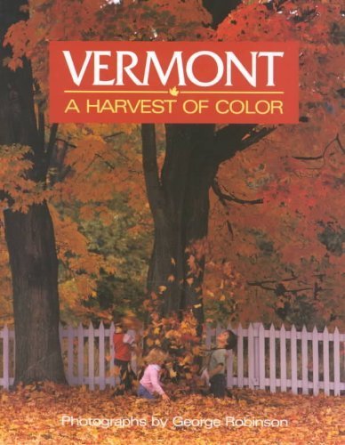 Vermont: A Harvest of Color,New
