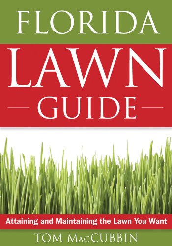 Florida Lawn Guide: Attaining And Maintaining The Lawn You Want (Guide To Midwest And Southern Lawns)