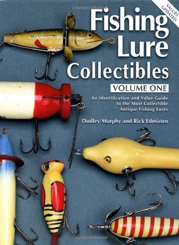 Fishing Lure Collectibles, Vol. 1: An Identification And Value Guide To The Most Collectible Antique Fishing Lures (Fishing Lure,Used