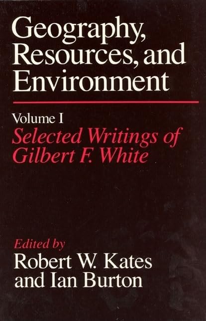 Geography, Resources and Environment, Volume 1: Selected Writings of Gilbert F. White,Used