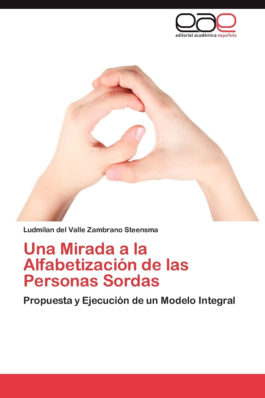 Una Mirada a la Alfabetizacin de las Personas Sordas: Propuesta y Ejecucin de un Modelo Integral (Spanish Edition),Used