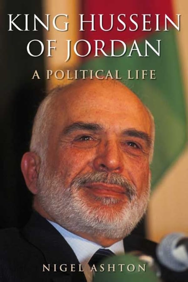 King Hussein Of Jordan: A Political Life,New