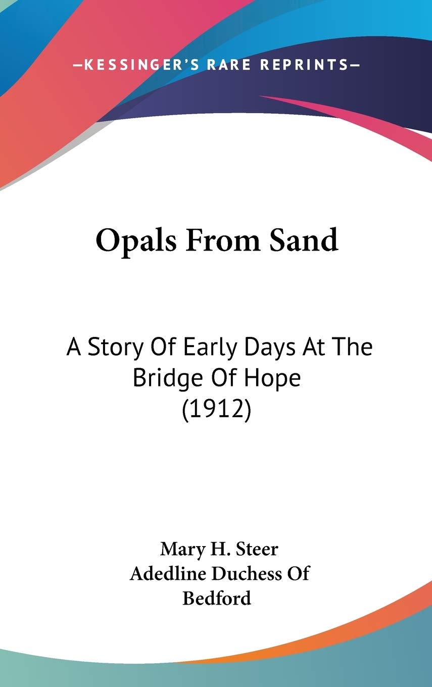 Opals From Sand: A Story Of Early Days At The Bridge Of Hope (1912),New