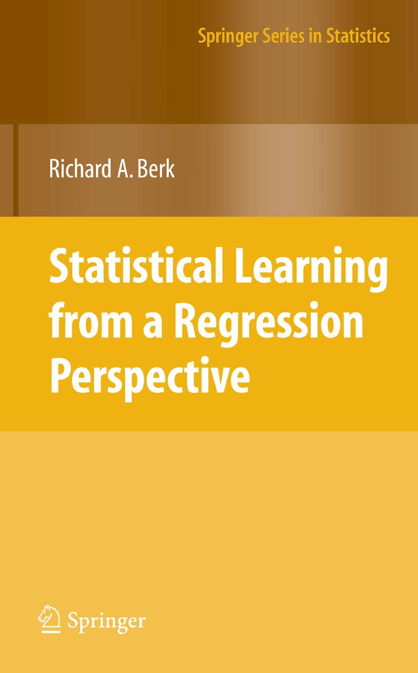 Statistical Learning from a Regression Perspective (Springer Series in Statistics),New
