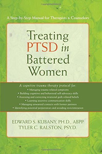 Treating Ptsd In Battered Women: A Stepbystep Manual For Therapists And Counselors