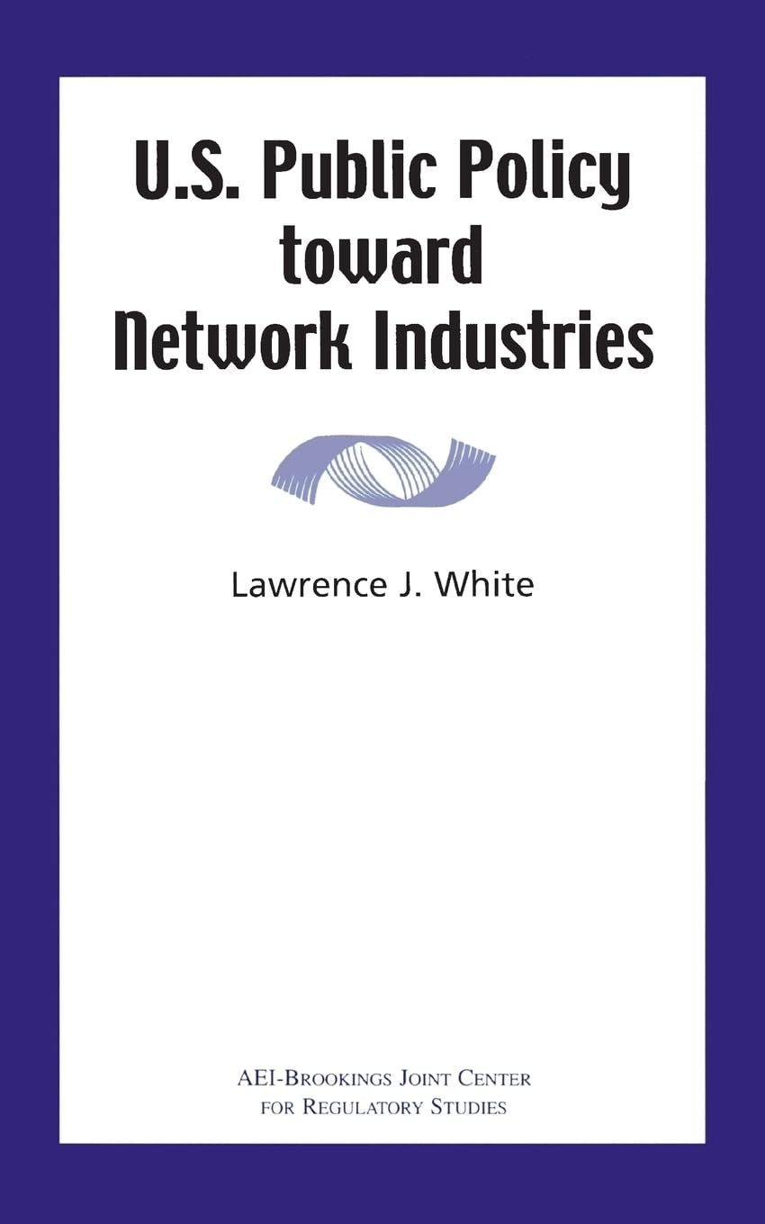 U.S. Public Policy Toward Network Industries,Used