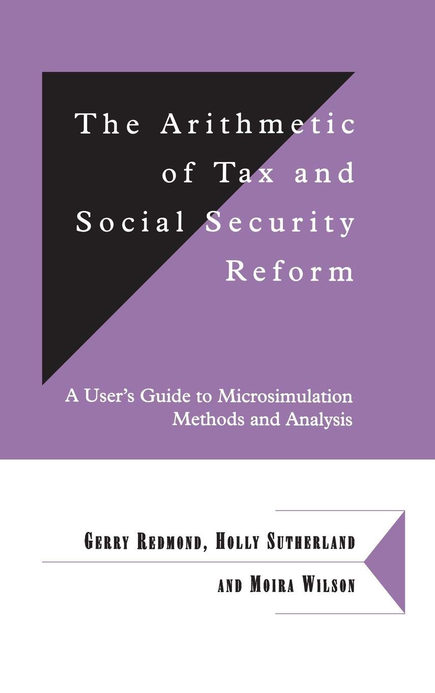The Arithmetic of Tax and Social Security Reform: A User's Guide to Microsimulation Methods and Analysis (Department of Applied ,Used
