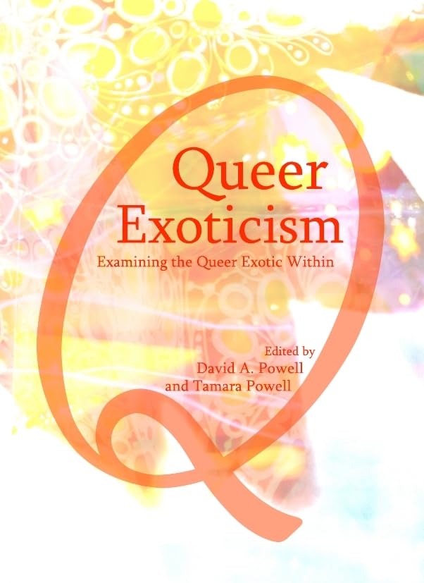 Queer Exoticism: Examining The Queer Exotic Within,Used