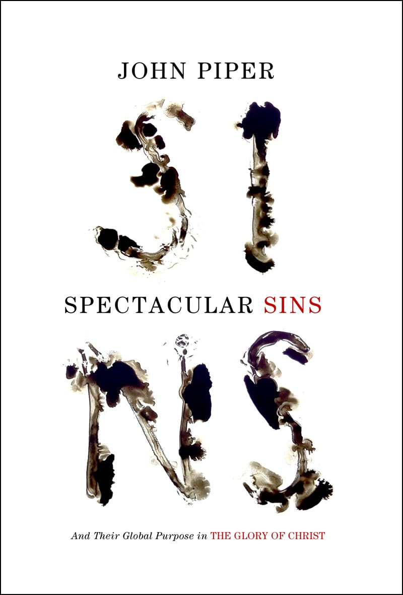 Spectacular Sins: And Their Global Purpose in the Glory of Christ (Redesign),New