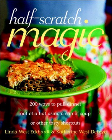 HalfScratch Magic: 200 Ways to Pull Dinner Out of a Hat Using a Can of Soup or Other Tasty Shortcuts,Used
