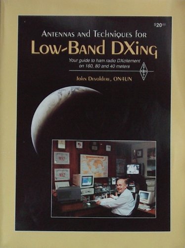 Antennas And Techniques For Lowband Dxing: Your Guide To Ham Radio Dxcitement On 160, 80, And 40 Meters (Publication No. 74 Of,Used