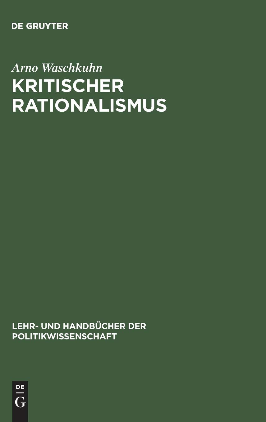 Kritischer Rationalismus: Sozialwissenschaftliche Und Politiktheoretische Konzepte Einer Liberalen Philosophie Der Offenen Gesel,Used
