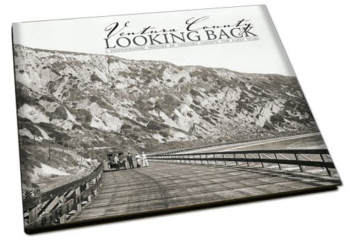 Ventura County Looking Back: A Photographic History of Ventura County: The Early Years,Used