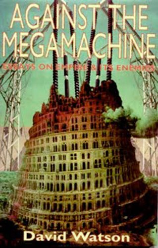 Against the Megamachine: Essays on Empire & Its Enemies,Used