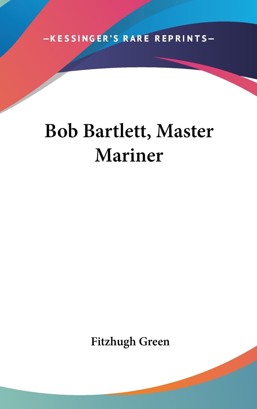Bob Bartlett, Master Mariner,New