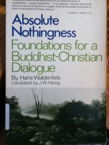 Absolute Nothingness: Foundations for a BuddhistChristian Dialogue,Used