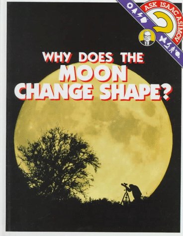 Why Does the Moon Change Shape? (Ask Isaac Asimov),Used