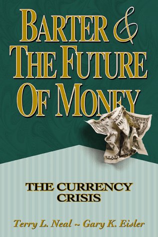 Barter and the Future of Money: The Currency Crisis,Used