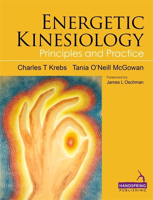 Energetic Kinesiology: Principles and Practice,New