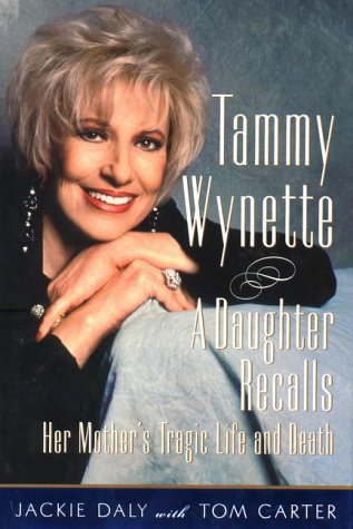 Tammy Wynette: A Daughter Recalls Her Mother'S Tragic Life And Death,New