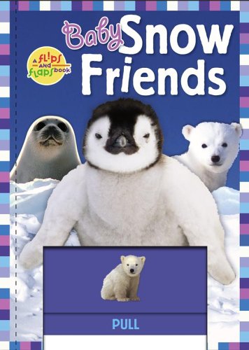 Baby Snow Friends (A Flips And Flaps Book),Used