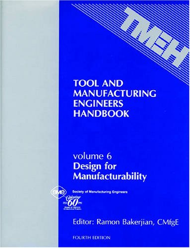 Tool and Manufacturing Engineers Handbook: Design for Manufacturability,Used