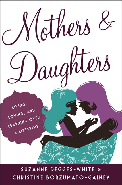Mothers and Daughters: Living, Loving, and Learning over a Lifetime,Used