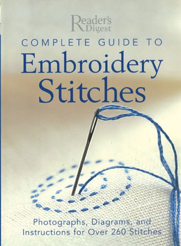 Complete Guide To Embroidery Stitches: Photographs, Diagrams, And Instructions For Over 260 Stitches,New