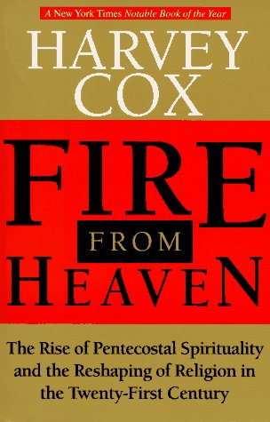Fire From Heaven: The Rise Of Pentecostal Spirituality And The Reshaping Of Religion In The Twentyfirst Century-used
