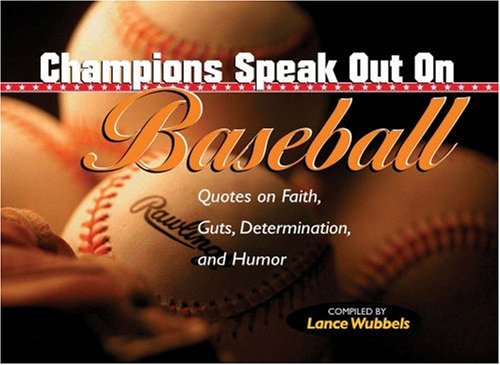 Champions Speak Out On Baseball Determination And Humor: Quotes On Faith And Guts,Used