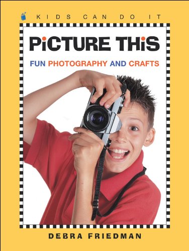 Picture This: Fun Photography and Crafts (Kids Can Do It),Used