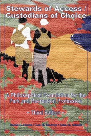 Stewards of Access/Custodians of Choice: A Philosophical Foundation for the Park and Recreation Profession (3rd Edition),Used