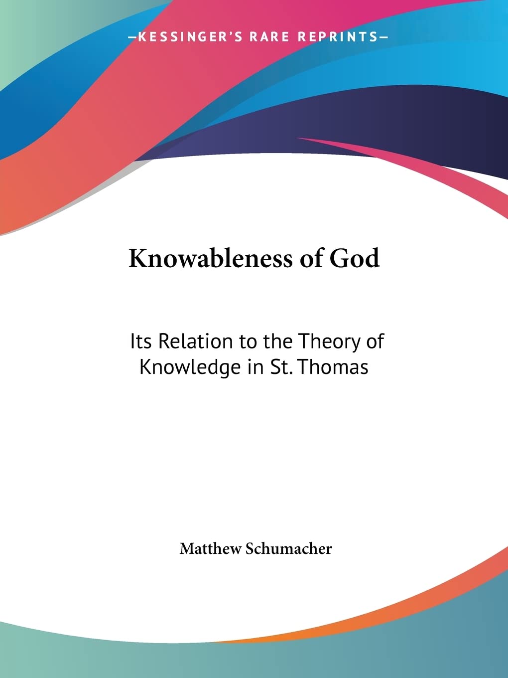 Knowableness of God: Its Relation to the Theory of Knowledge in St. Thomas,Used
