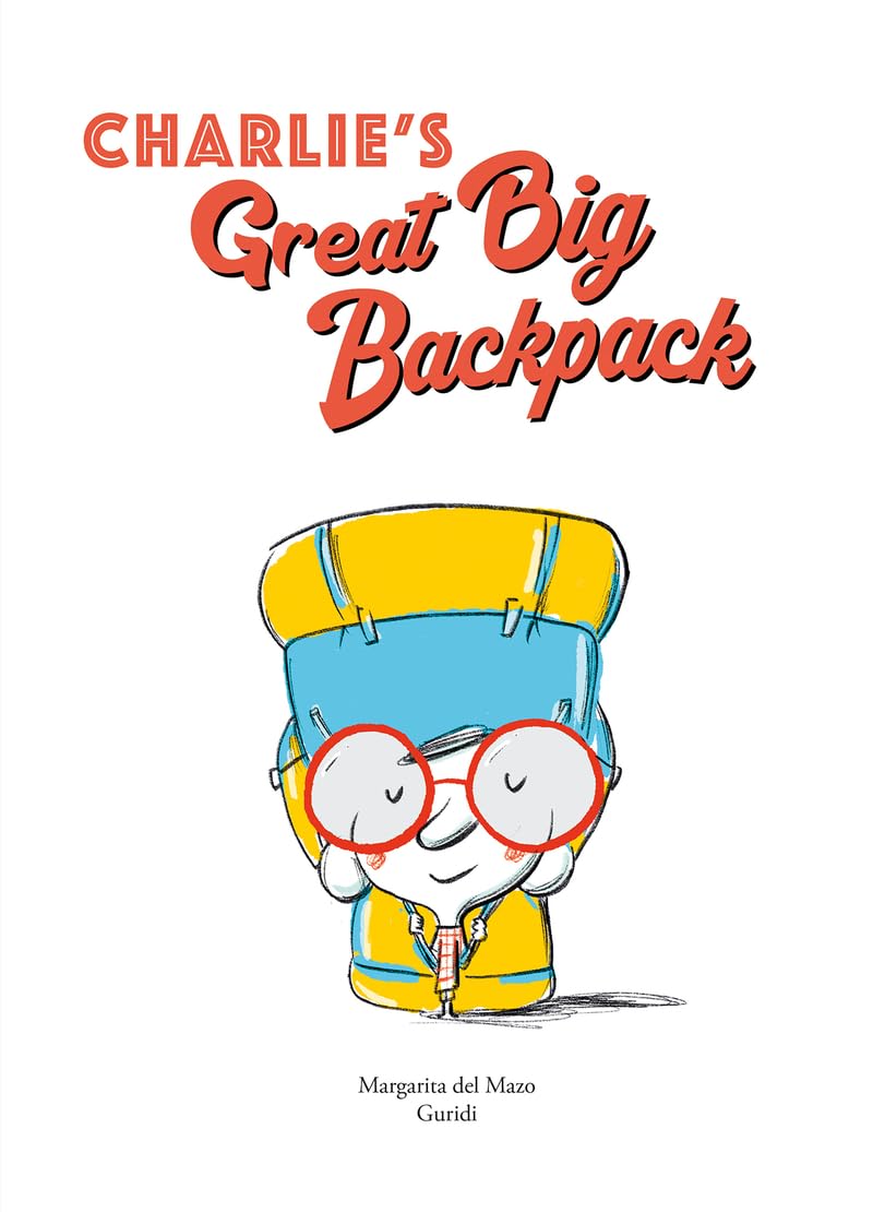 Charlies Great Big Backpack (Another Charlie Book),New