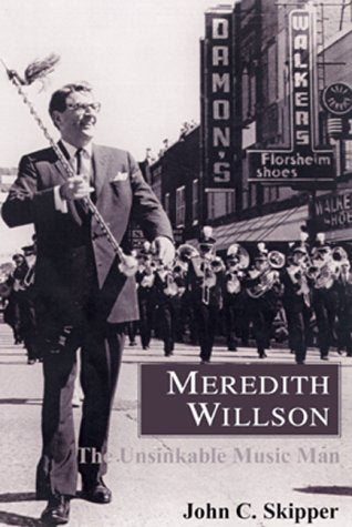 Meredith Willson: The Unsinkable Music Man,New