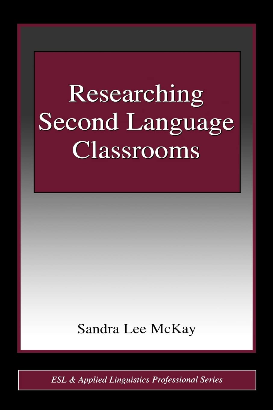 Researching Second Language Classrooms (ESL and Applied Linguistics Professional Series),New