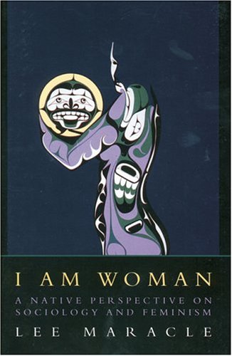I Am Woman: A Native Perspective on Sociology and Feminism,New