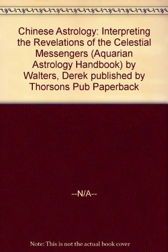Chinese Astrology: Interpreting the Revelations of the Celestial Messengers (Aquarian Astrology Handbook),Used