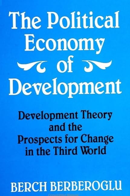 The Political Economy of Development: Development Theory and the Prospects for Change in the Third World (Suny Radical Social an,Used