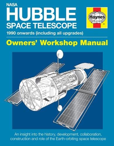Nasa Hubble Space Telescope 1990 Onwards (Including All Upgrades): An Insight Into The History, Development, Collaboration, Co