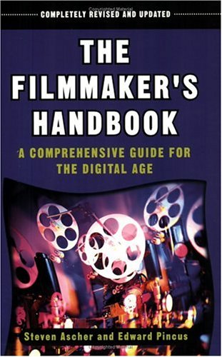 The Filmmakers Handbook: A Comprehensive Guide For The Digital Age,New