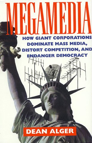 Megamedia: How Giant Corporations Dominate Mass Media, Distort Competition, and Endanger Democracy,Used