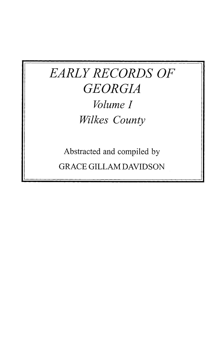 Early Records of Georgia: Wilkes County. in Two Volumes. Volume I,Used