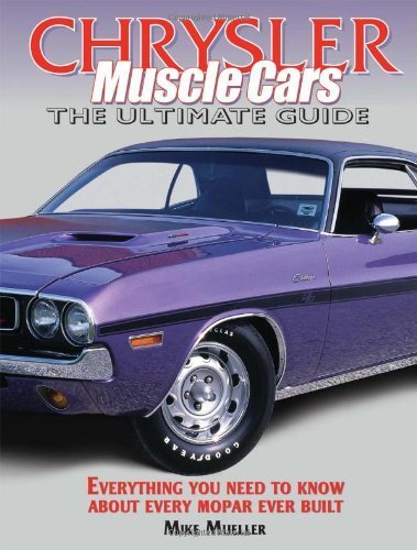 Chrysler Muscle Cars: The Ultimate Guide,New